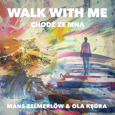 Walk With Me - Chodz ze mna/Mans Zelmerlow & Ola Kedra