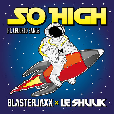 So High (feat. Crooked Bangs)/Blasterjaxx & Le Shuuk