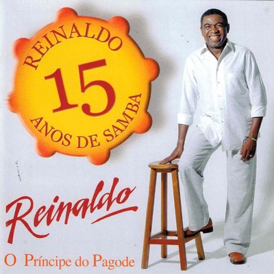 アルバム/Reinaldo, o principe do pagode, 15 anos de samba/Reinaldo