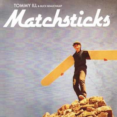Matchsticks/Tommy Ill & Buck Beauchamp