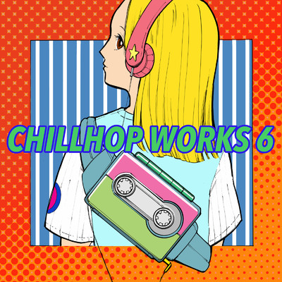 Chillhop Works 6/Chill Music Tokyo