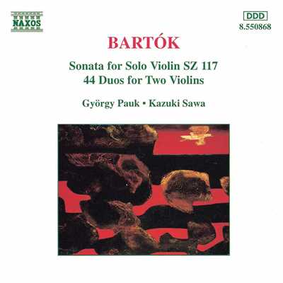 バルトーク: 無伴奏ヴァイオリン・ソナタ Sz. 117, 44の二重奏曲 Sz. 98/ジェルジ・パウク(ヴァイオリン)／澤和樹(ヴァイオリン)