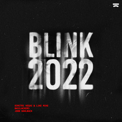シングル/Blink 2022/Dimitri Vegas & Like Mike x Bassjackers x John Dahlback
