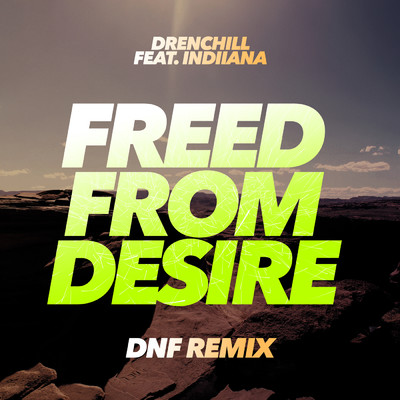 アルバム/Freed From Desire (DNF Remixes) feat.Indiiana/Drenchill