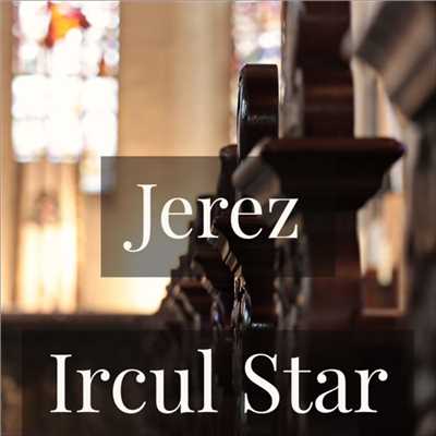 Jerez [劇場盤]/Ircul Star