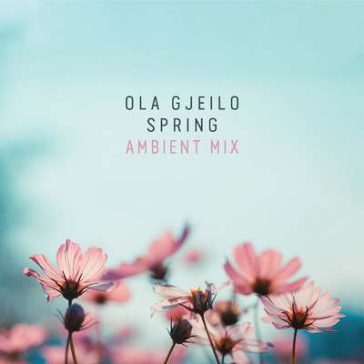 シングル/Gjeilo: Spring (Ambient Mix)/オラ・イェイロ
