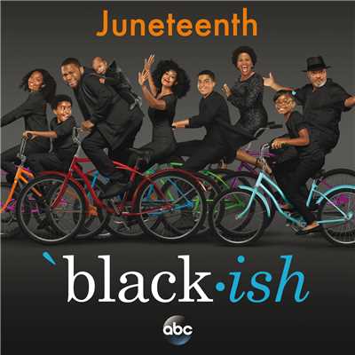 Black-ish - Juneteenth (Original Television Series Soundtrack)/Cast of Black-ish／ザ・ルーツ