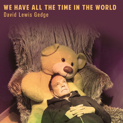 We Have All The Time In The World/David Lewis Gedge