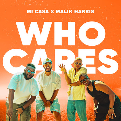 WHO CARES/Mi Casa／Malik Harris