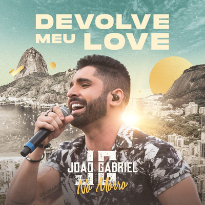 Devolve Meu Love (Ao Vivo No Rio De Janeiro ／ 2019)/Joao Gabriel
