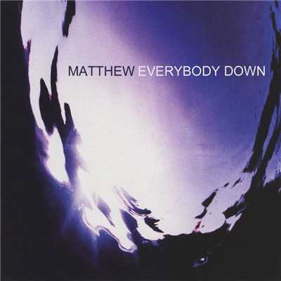 アルバム/Everybody Down/Matthew