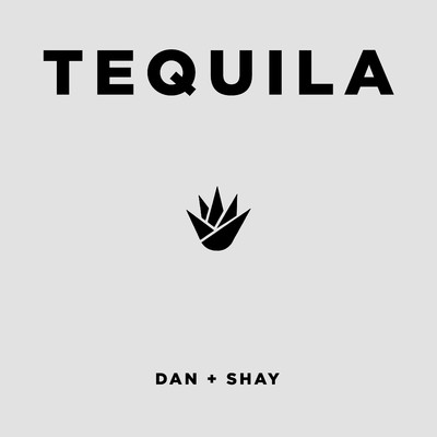 Tequila/Dan + Shay