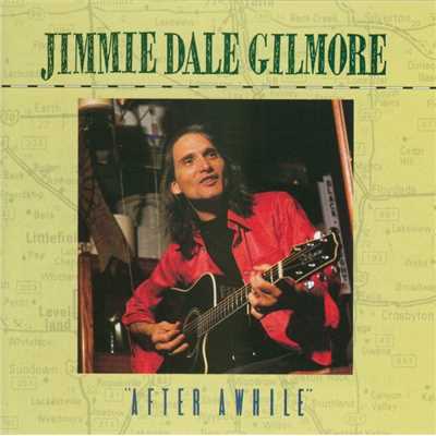 ”After Awhile”/Jimmie Dale Gilmore