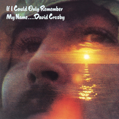 アルバム/If I Could Only Remember My Name/David Crosby