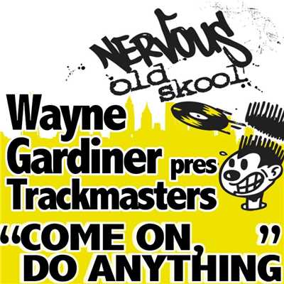 アルバム/Come On, Do Anything/Wayne Gardiner Presents Trackmasters