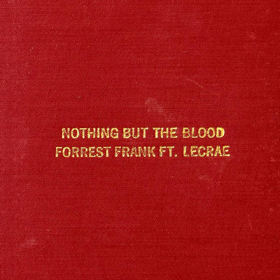 Nothing But The Blood/Forrest Frank & Lecrae