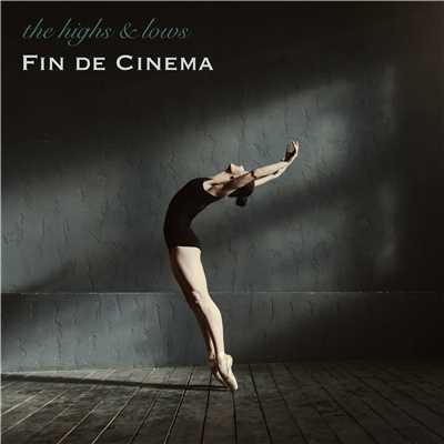Fin De Cinema/The Highs & Lows