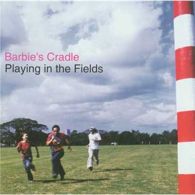 Playing In The Fields/Barbie's Cradle
