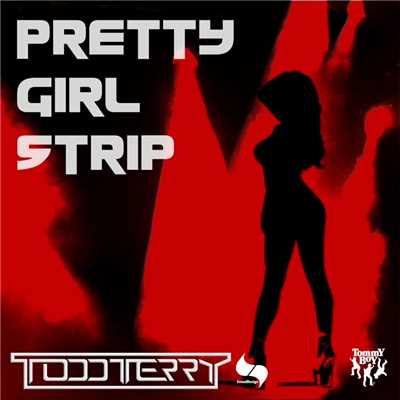 シングル/Pretty Girl Strip (Todd Terry Sound Design Mix)/Todd Terry