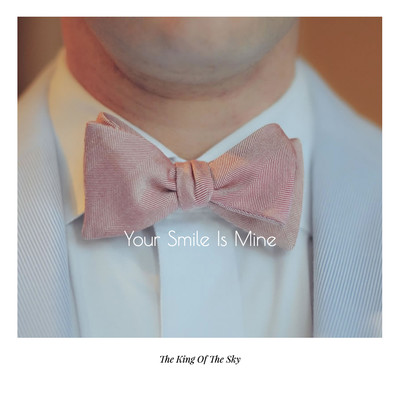 Your Smile Is Mine/The King Of The Sky