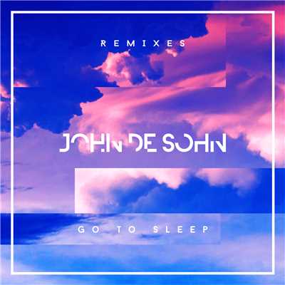 Go to Sleep (John De Sohn Remix)/John De Sohn