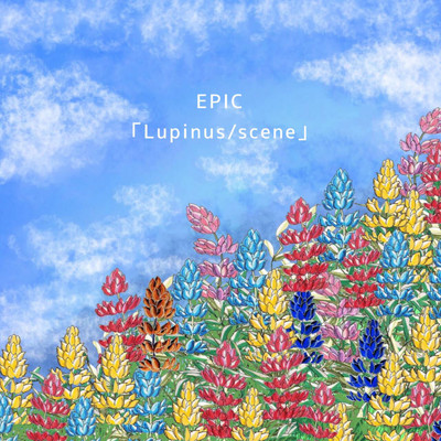 Lupinus ／ scene/EPIC