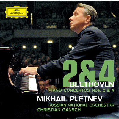 Beethoven: Piano Concertos Nos. 2 & 4/ミハイル・プレトニョフ／ロシア・ナショナル管弦楽団／クリスティアン・ガンシュ