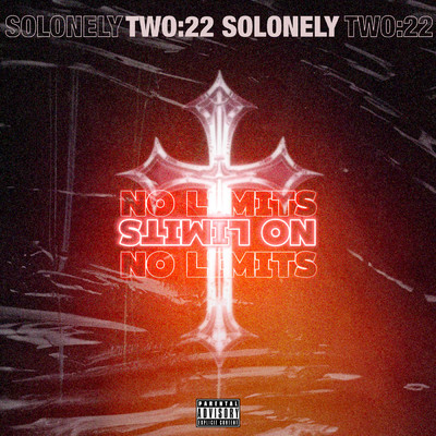 No Limits (Explicit)/SoLonely／Two:22