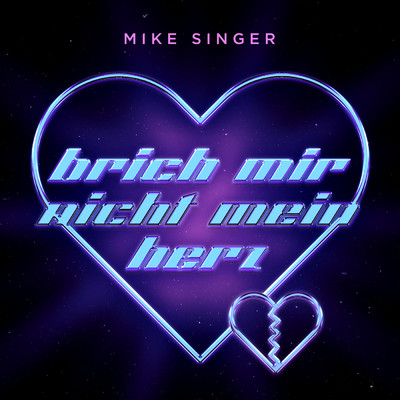Brich mir nicht mein Herz/Mike Singer