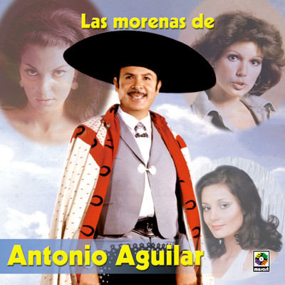 Las Morenas de Mi Vida/Antonio Aguilar