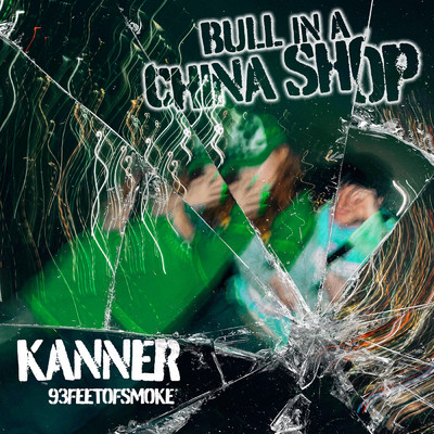 BULL IN A CHINA SHOP (Explicit)/KANNER／93FEETOFSMOKE