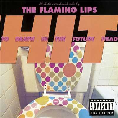 Hit to Death in the Future Head/The Flaming Lips
