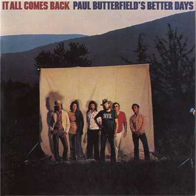 It All Comes Back/Paul Butterfield's Better Days
