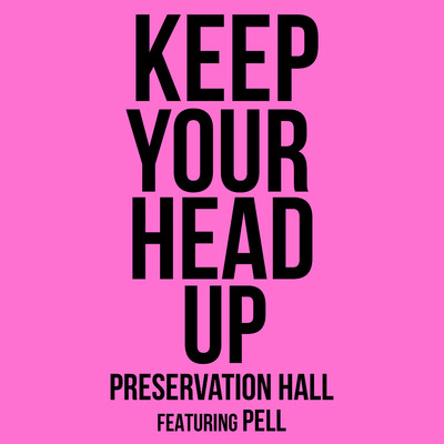 シングル/Keep Your Head Up (feat. Pell)/Preservation Hall Jazz Band
