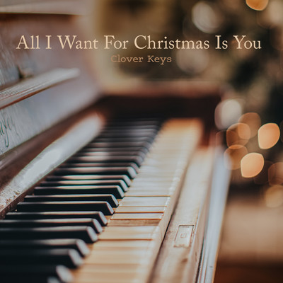 シングル/All I Want For Christmas Is You (Piano Version)/Clover Keys
