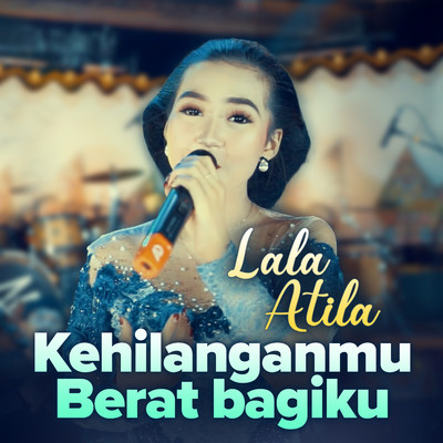 シングル/Kehilanganmu Berat Bagiku/Lala Atila