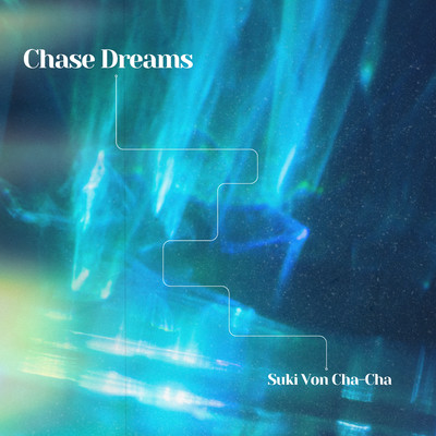 アルバム/Chase dreams/Suki von Cha- Cha