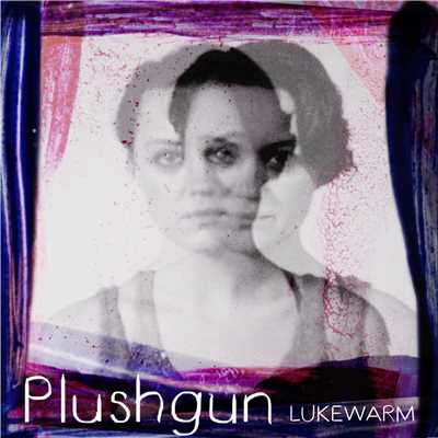 Lukewarm/Plushgun