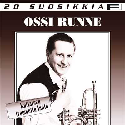 アルバム/20 Suosikkia ／ Kultaisen trumpetin laulu/Ossi Runne