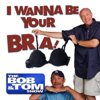 アルバム/I Wanna Be Your Bra/Bob and Tom