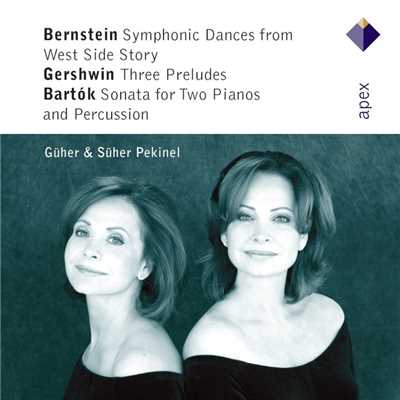 Bernstein, Gershwin & Bartok : Works for 2 Pianos  -  Apex/Guher & Suher Pekinel