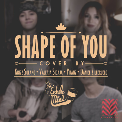シングル/Shape of You (feat. Krizz Solano, Valeria Sibaja, Pranz & Daniel Zilleruelo)/Echele Miel