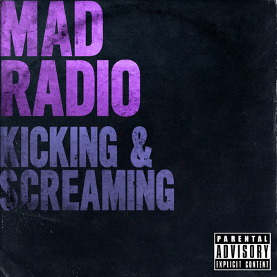 シングル/Kicking & Screaming/Mad Radio