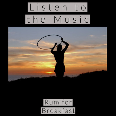 シングル/Listen To The Music/Rum for Breakfast