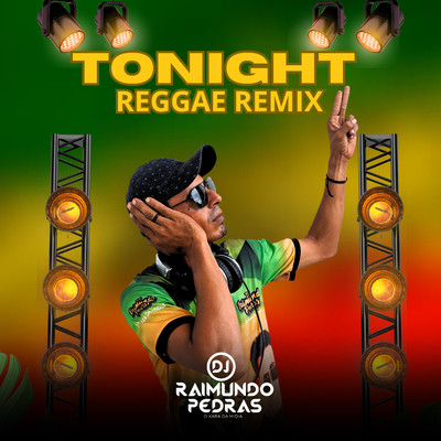 シングル/Tonight (Reggae Remix)/DJ Raimundo Pedras O Kara da Midia