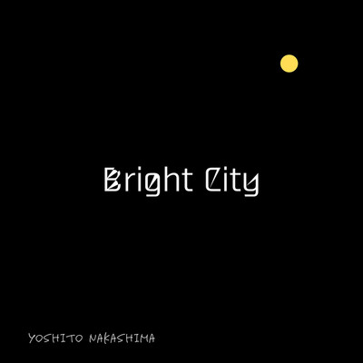 Bright City(2021ver.)/Yoshito Nakashima
