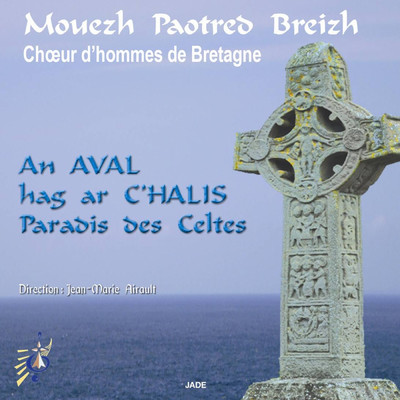 An aval hag ar c'halis (Paradis des celtes)/Mouezh Paotred Breizh (choeur D'Hommes De Bretagne)
