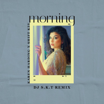 Morning (DJ S.K.T Remix)/Karen Harding／Shift K3Y