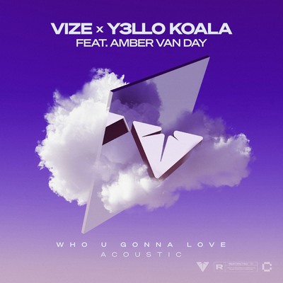 Who U Gonna Love (Acoustic Version) feat.Amber Van Day/VIZE／Y3LLO KOALA