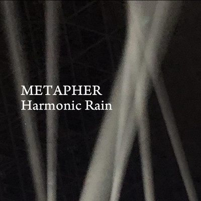 Harmonic Rain/METAPHER